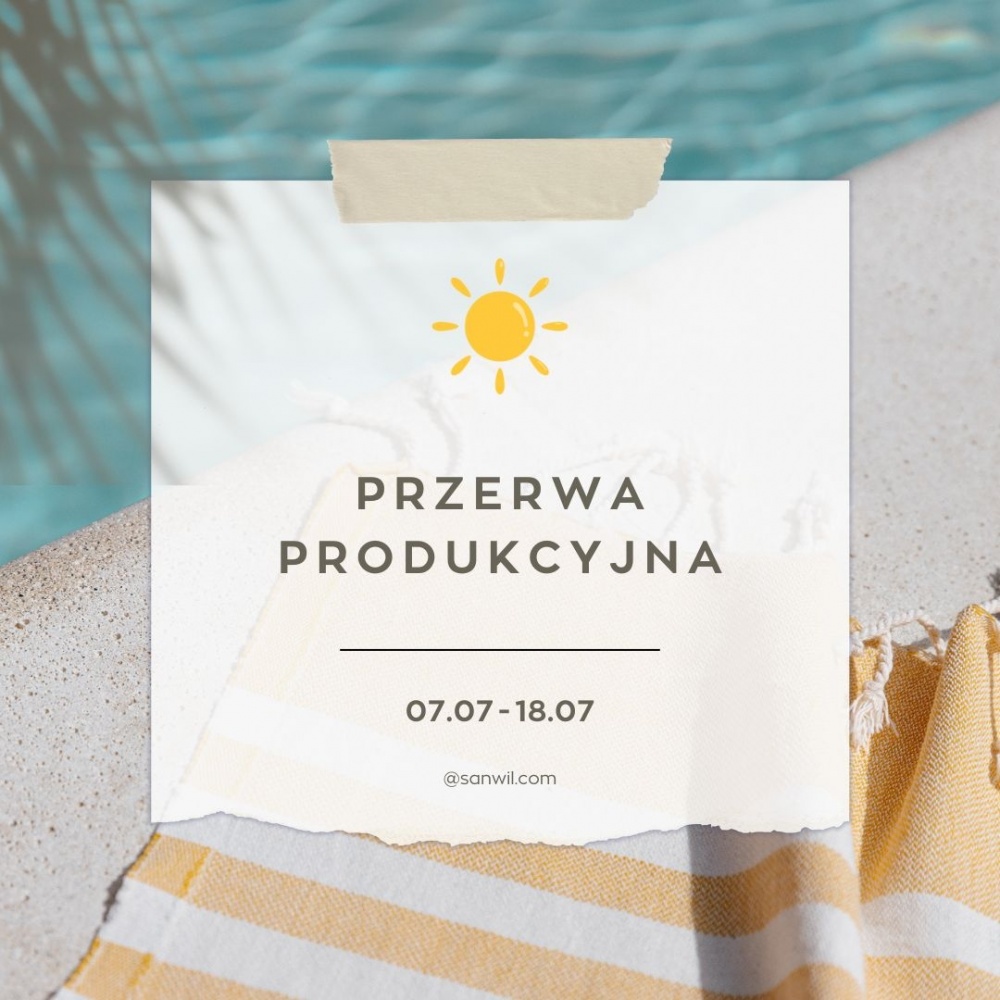 Przerwa produkcyjna - lipiec 2025 Przerwa produkcyjna - lipiec 2025